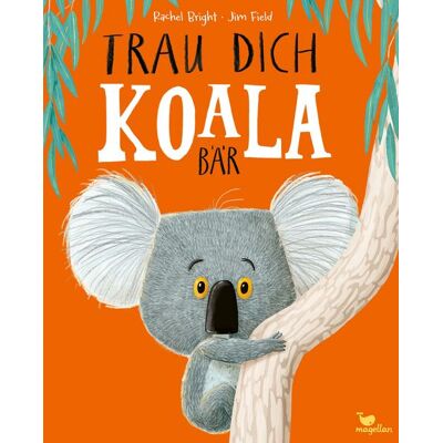 Magellan Trau dich, Koalabär Magellan Trau dich, Koalabär