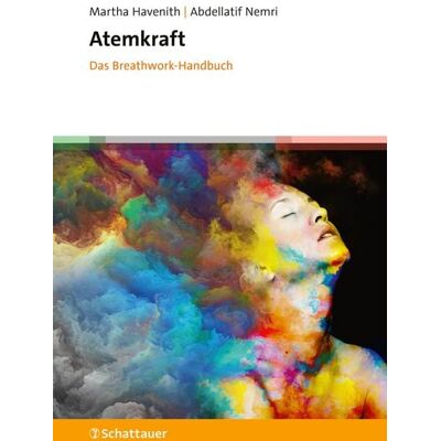 Schattauer Atemkraft - Das Breathwork-Handbuch Schattauer Atemkraft - Das Breathwork-Handbuch