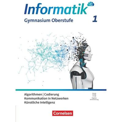 Cornelsen Verlag Informatik - Allgemeine Ausgabe - gymnasiale Oberstufe - Band 1 Cornelsen Verlag Informatik - Allgemeine Ausgabe - gymnasiale Oberstufe - Band 1