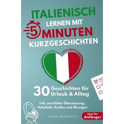 Bookmundo Italienisch lernen mit 5-Minuten Kurzgeschichten 30 einfache & praxisnahe Geschichten für Urlaub & Alltag Bookmundo Italienisch lernen mit 5-Minuten Kurzgeschichten 30 einfache & praxisnahe Geschichten für Urlaub & Alltag