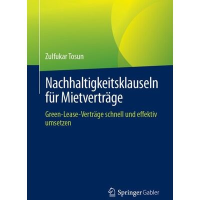 Springer Fachmedien Wiesbaden GmbH Nachhaltigkeitsklauseln für Mietverträge Springer Fachmedien Wiesbaden GmbH Nachhaltigkeitsklauseln für Mietverträge