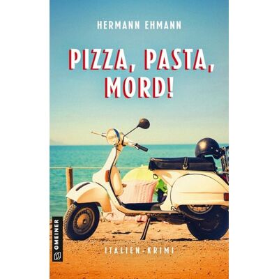 Gmeiner Verlag eBooks Pizza, Pasta, Mord! Gmeiner Verlag eBooks Pizza, Pasta, Mord!