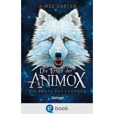 Oetinger Die Erben der Animox 1. Die Beute des Fuchses Oetinger Die Erben der Animox 1. Die Beute des Fuchses