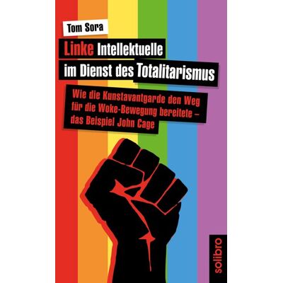 Solibro Verlag Linke Intellektuelle im Dienst des Totalitarismus Solibro Verlag Linke Intellektuelle im Dienst des Totalitarismus