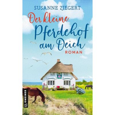 Gmeiner Verlag eBooks Der kleine Pferdehof am Deich Gmeiner Verlag eBooks Der kleine Pferdehof am Deich
