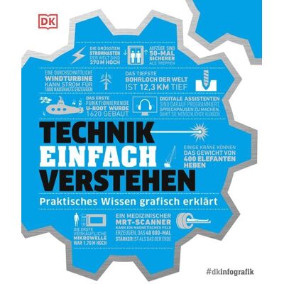 Dorling Kindersley #dkinfografik. Technik einfach verstehen Dorling Kindersley #dkinfografik. Technik einfach verstehen