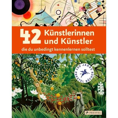Prestel 42 Künstlerinnen und Künstler, die du unbedingt kennenlernen solltest Prestel 42 Künstlerinnen und Künstler, die du unbedingt kennenlernen solltest