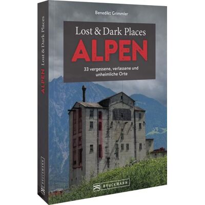 Bruckmann Lost & Dark Places Alpen Bruckmann Lost & Dark Places Alpen