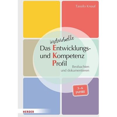 Herder eBooks Das individuelle Entwicklungs- und Kompetenzprofil (EKP) für Kinder von 3-6 Jahren. Manual Herder eBooks Das individuelle Entwicklungs- und Kompetenzprofil (EKP) für Kinder von 3-6 Jahren. Manual