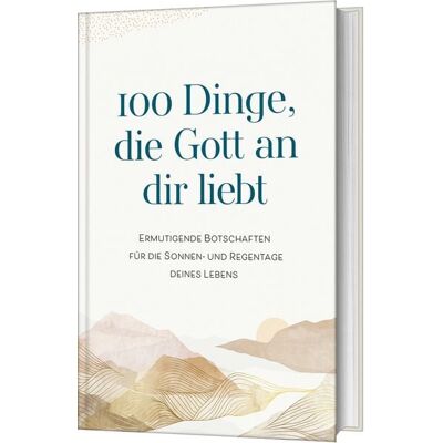 Gerth Medien 100 Dinge, die Gott an dir liebt Gerth Medien 100 Dinge, die Gott an dir liebt