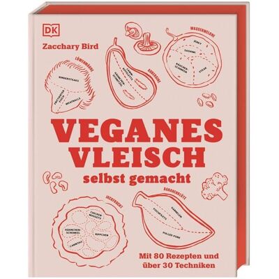 DK Verlag Dorling Kindersley Veganes Vleisch selbst gemacht DK Verlag Dorling Kindersley Veganes Vleisch selbst gemacht