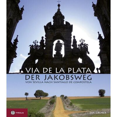 Tyrolia Via de la Plata – der Jakobsweg von Sevilla nach Santiago de Compostela Tyrolia Via de la Plata – der Jakobsweg von Sevilla nach Santiago de Compostela