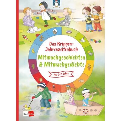 Klett Kita GmbH Das Krippen-Jahreszeitenbuch: Mitmachgeschichten und Mitmachgedichte Klett Kita GmbH Das Krippen-Jahreszeitenbuch: Mitmachgeschichten und Mitmachgedichte