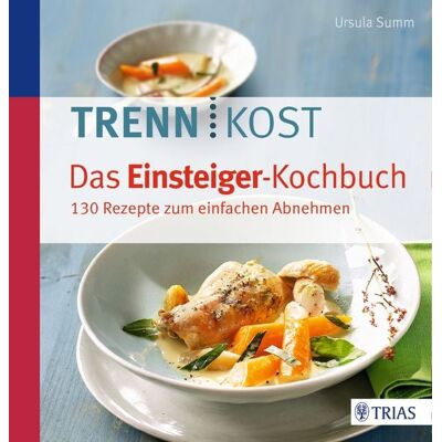 TRIAS Trennkost - Das Einsteiger-Kochbuch TRIAS Trennkost - Das Einsteiger-Kochbuch
