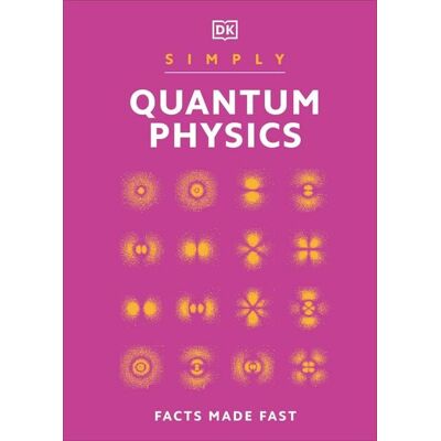 Dorling Kindersley Simply Quantum Physics Dorling Kindersley Simply Quantum Physics