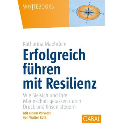 Gabal Erfolgreich führen mit Resilienz Gabal Erfolgreich führen mit Resilienz