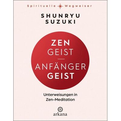 Arkana Zen-Geist - Anfänger-Geist Arkana Zen-Geist - Anfänger-Geist