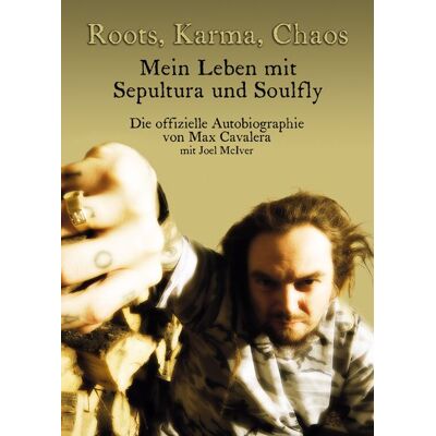 I.p. Roots, Karma, Chaos - Mein Leben mit Sepultura und Soulfly I.p. Roots, Karma, Chaos - Mein Leben mit Sepultura und Soulfly