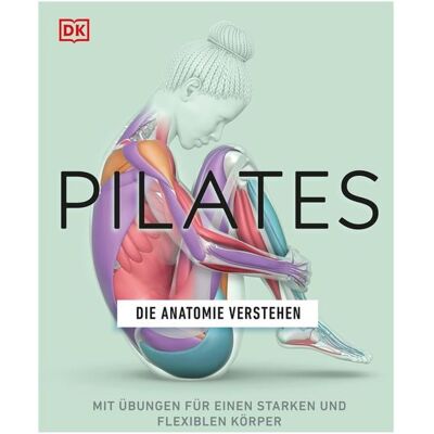 Dorling Kindersley Pilates - Die Anatomie verstehen Dorling Kindersley Pilates - Die Anatomie verstehen