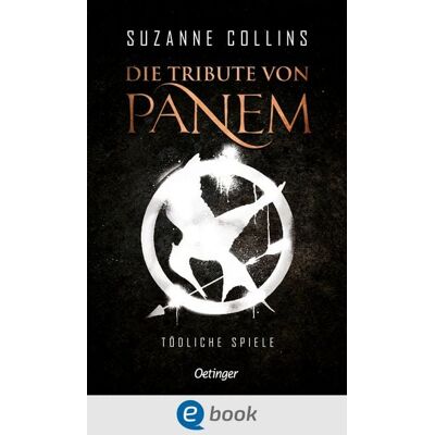 Oetinger Tödliche Spiele / Die Tribute von Panem Bd.1 Oetinger Tödliche Spiele / Die Tribute von Panem Bd.1