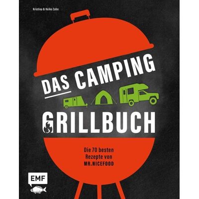 Edition Michael Fischer / EMF Verlag Das Camping-Grillbuch – Die 70 besten Rezepte von @mr.nicefood Edition Michael Fischer / EMF Verlag Das Camping-Grillbuch – Die 70 besten Rezepte von @mr.nicefood