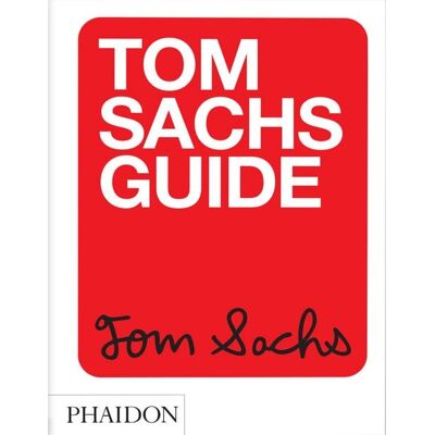 Phaidon Tom Sachs Guide Phaidon Tom Sachs Guide