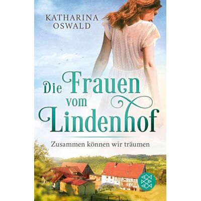 Fischer E-Books Die Frauen vom Lindenhof - Zusammen können wir träumen Fischer E-Books Die Frauen vom Lindenhof - Zusammen können wir träumen