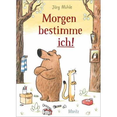 Moritz Morgen bestimme ich! Moritz Morgen bestimme ich!