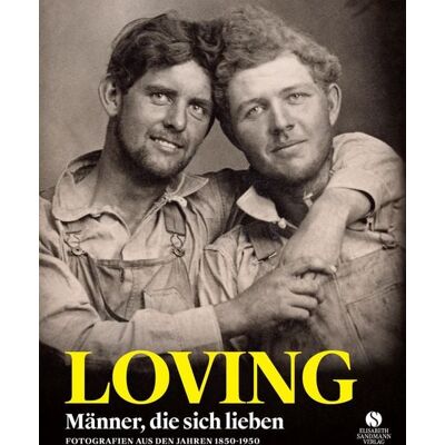 Elisabeth Sandmann Verlag LOVING - Männer, die sich lieben - Fotografien von 1850-1950 (LOVING Vintage-Fotografien 1) Elisabeth Sandmann Verlag LOVING - Männer, die sich lieben - Fotografien von 1850-1950 (LOVING Vintage-Fotografien 1)