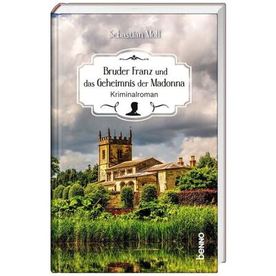 St. Benno Bruder Franz und das Geheimnis der Madonna St. Benno Bruder Franz und das Geheimnis der Madonna