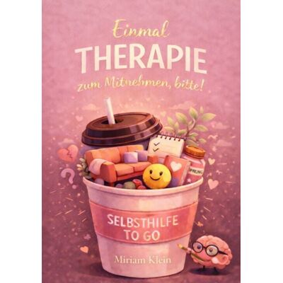 Reichenbacher Publishing GmbH EINMAL THERAPIE ZUM MITNEHMEN, BITTE! Reichenbacher Publishing GmbH EINMAL THERAPIE ZUM MITNEHMEN, BITTE!