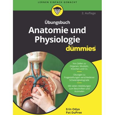Wiley-VCH Übungsbuch Anatomie und Physiologie für Dummies Wiley-VCH Übungsbuch Anatomie und Physiologie für Dummies