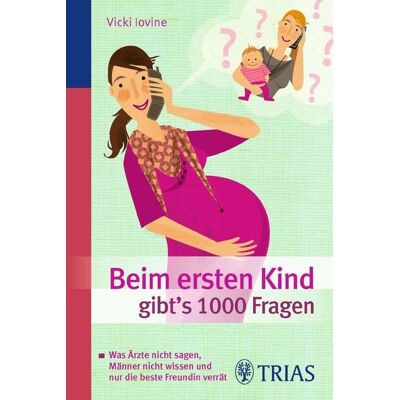 TRIAS Beim ersten Kind gibt's 1000 Fragen TRIAS Beim ersten Kind gibt's 1000 Fragen
