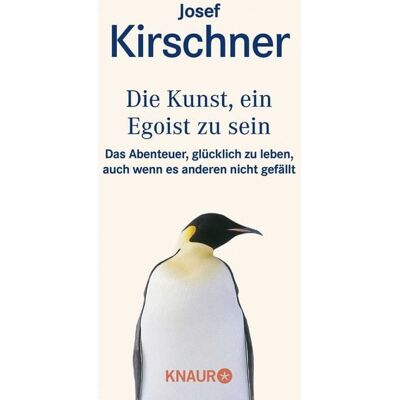 Knaur Taschenbuch Die Kunst, ein Egoist zu sein Knaur Taschenbuch Die Kunst, ein Egoist zu sein