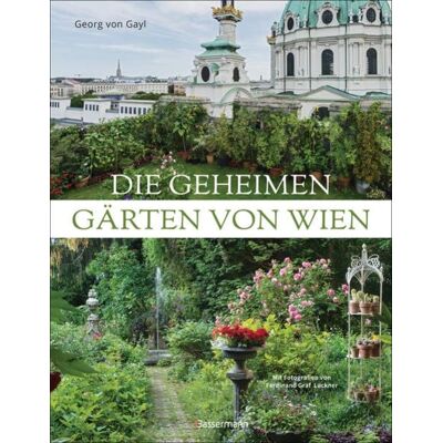 Bassermann Die geheimen Gärten von Wien Bassermann Die geheimen Gärten von Wien
