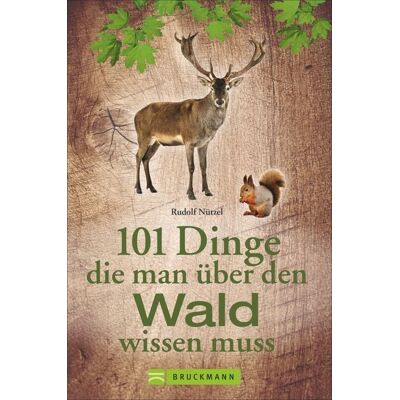 Bruckmann 101 Dinge, die man über den Wald wissen muss Bruckmann 101 Dinge, die man über den Wald wissen muss