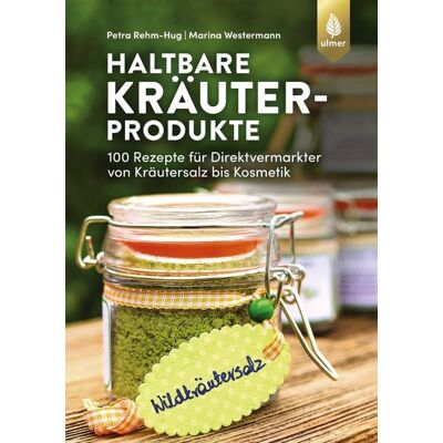 Verlag Eugen Ulmer Haltbare Kräuterprodukte Verlag Eugen Ulmer Haltbare Kräuterprodukte