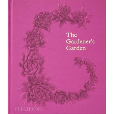 Phaidon The Gardener's Garden Phaidon The Gardener's Garden