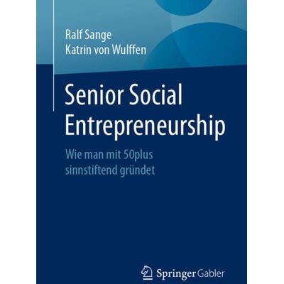 Springer Fachmedien Wiesbaden GmbH Senior Social Entrepreneurship Springer Fachmedien Wiesbaden GmbH Senior Social Entrepreneurship