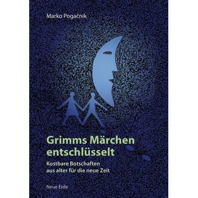 Neue Erde Grimms Märchen entschlüsselt Neue Erde Grimms Märchen entschlüsselt