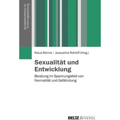 Juventa Verlag ein Imprint der Beltz Verlagsgruppe GmbH & Co. KG Sexualität und Entwicklung Juventa Verlag ein Imprint der Beltz Verlagsgruppe GmbH & Co. KG Sexualität und Entwicklung