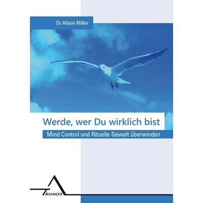 Asanger, R Werde, wer du wirklich bist. Asanger, R Werde, wer du wirklich bist.