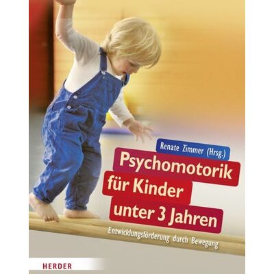 Herder Psychomotorik für Kinder unter 3 Jahren Herder Psychomotorik für Kinder unter 3 Jahren