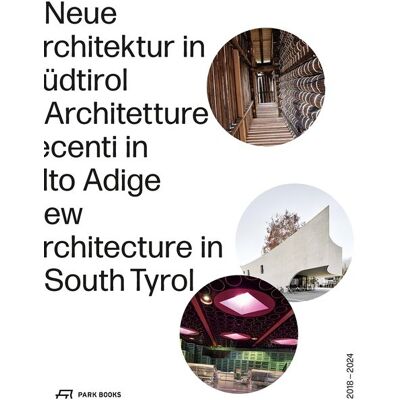 Park Books Neue Architektur in Südtirol 2018–2024 Park Books Neue Architektur in Südtirol 2018–2024