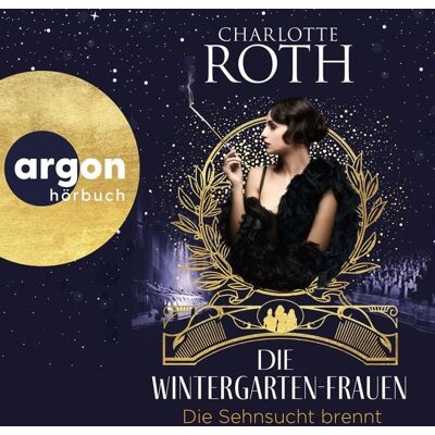 Argon Die Wintergarten-Frauen. Die Sehnsucht brennt Argon Die Wintergarten-Frauen. Die Sehnsucht brennt
