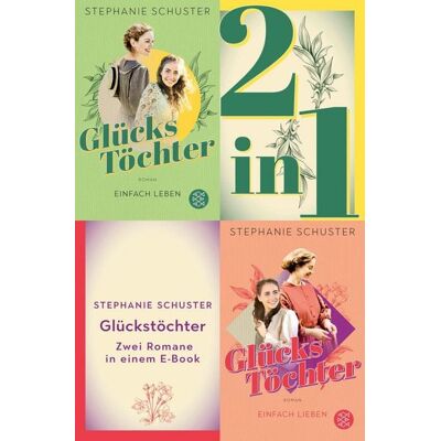 Fischer E-Books Glückstöchter - Einfach leben / Einfach lieben - Zwei Romane in einem Band Fischer E-Books Glückstöchter - Einfach leben / Einfach lieben - Zwei Romane in einem Band