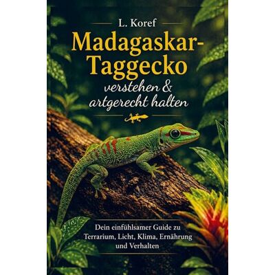Bookmundo Madagaskar-Taggecko verstehen & artgerecht halten Bookmundo Madagaskar-Taggecko verstehen & artgerecht halten