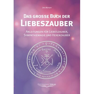 Esoterischer Verlag eine Marke der Sentovision GmbH Das grosse Buch der Liebeszauber Esoterischer Verlag eine Marke der Sentovision GmbH Das grosse Buch der Liebeszauber