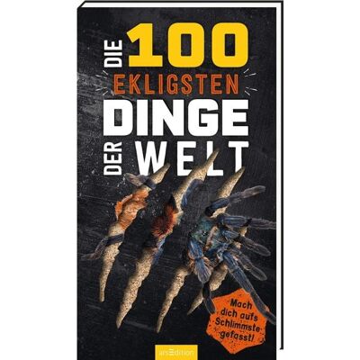 arsedition Die 100 ekligsten Dinge der Welt arsedition Die 100 ekligsten Dinge der Welt