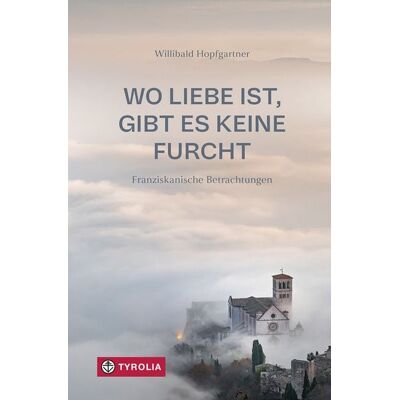 Tyrolia Wo Liebe ist, gibt es keine Furcht Tyrolia Wo Liebe ist, gibt es keine Furcht